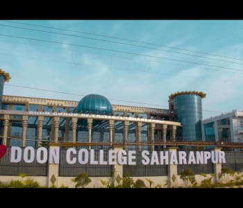 Doon Group of Colleges, Saharanpur | Best Courses| Highlights| Location and Infrastructure| Scholarships| Fee Structure| Eligibility Criteria