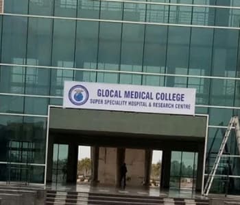 Glocal Medical College, Saharanpur | Location and Infrastructure | Best Courses | Fee Structure | Eligibility Criteria | Admission Process | Scholarships | Faculties | Highlights