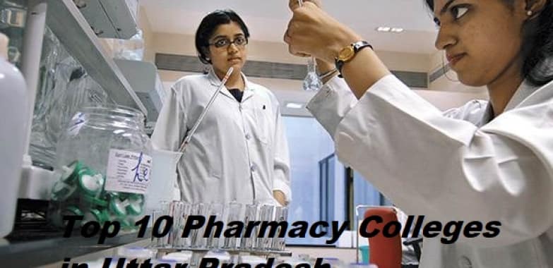 Top 10 Pharmacy Colleges in UP 2023/ Top 10 Pharmacy Colleges in Uttar Pradesh/Top B.Pharma Colleges in Uttar Pradesh