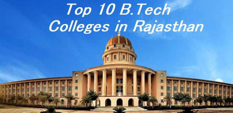 Top 10 B.Tech Colleges in Rajasthan | B.tech in Rajasthan | Best Engineering Colleges in Rajasthan | Best Colleges for Engineering in Rajasthan